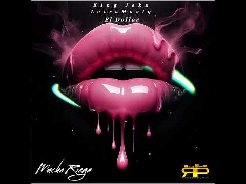 King Jeka X Letra Musiq X El Dollar - Mucha Riega (Official Audio)