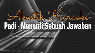 Download lagu Padi - Menanti Sebuah Jawaban Akustik Karaoke mp3