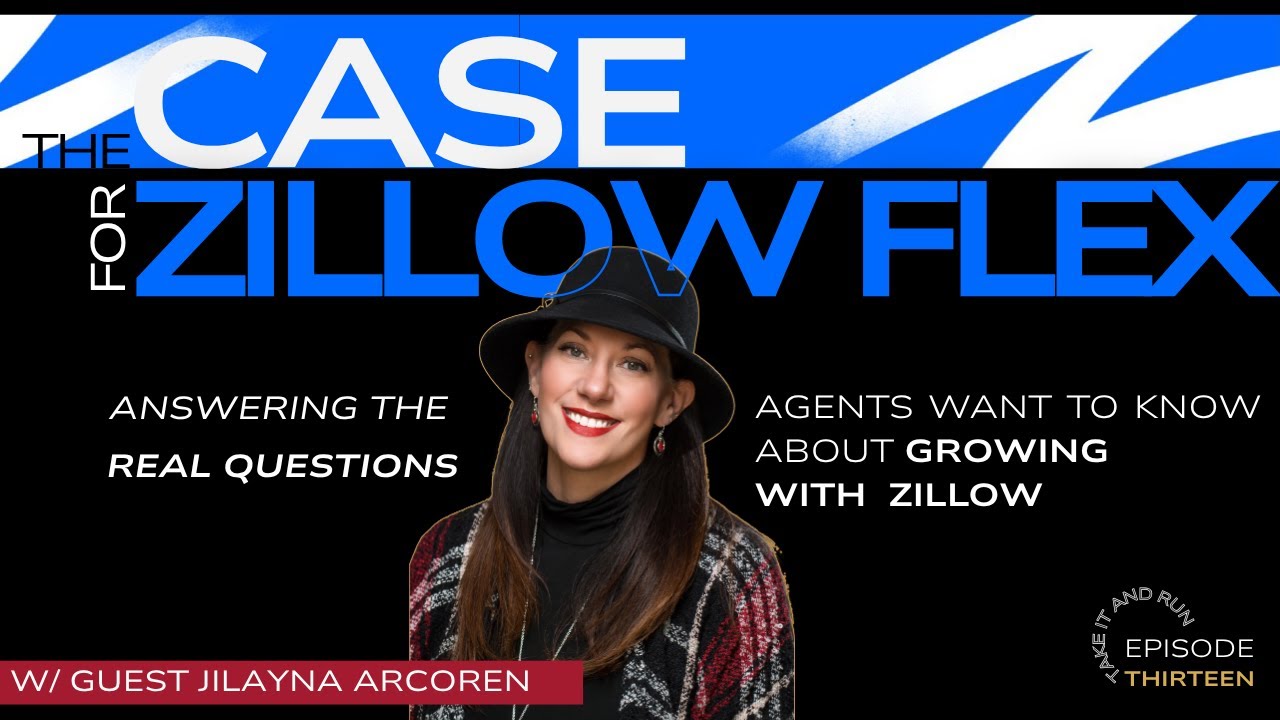 Answering Every Agent's Questions About Zillow Flex with Jilayna Arcoren - Episode 13