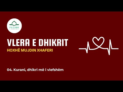 04. Kurani, dhikri më i vlefshëm - Hoxhë Mujdin Xhaferi