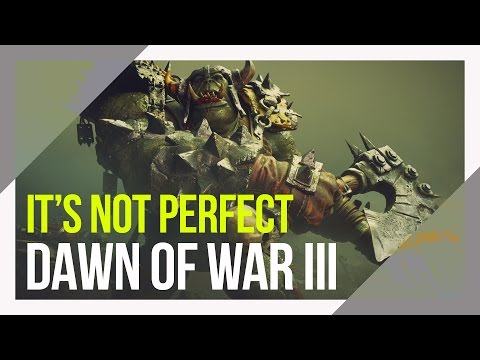 DAWN OF WAR III - It's Not Perfect, But It's Great!