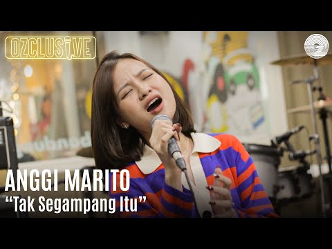 ANGGI MARITO - TAK SEGAMPANG ITU | OZCLUSIVE