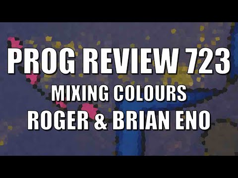 Prog Review 723 - Mixing Colours - Roger Eno & Brian Eno