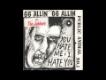 GG Allin - You Hate Me + I Hate You (Public Animal ...