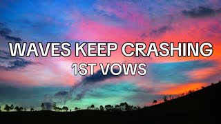 1ST VOWS - waves keep crashing (Lyrics) 