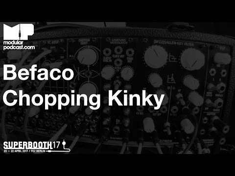 Superbooth 2017 - Befaco Chopping Kinky