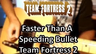 Faster Than A Speeding Bullet Team Fortress 2 [Guitar Cover]