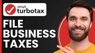 How to File Business Taxes on TurboTax - Full Guide