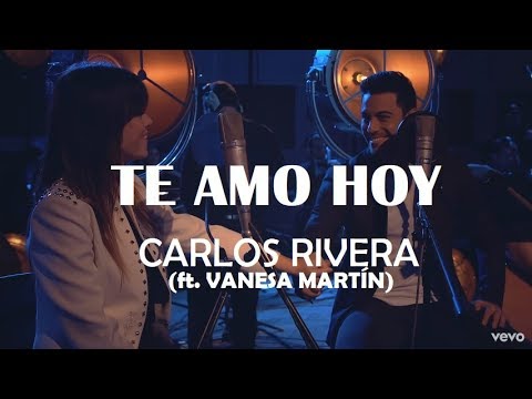 Te amo hoy - Carlos Rivera (ft. Vanesa Martín)