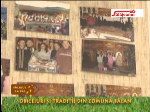 SALAJUL LA PAS   OBICEIURI SI TRADITII DIN COMUNA BALAN
