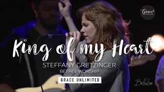 King of My Heart (Spontaneous) - Steffany Gretzinger - Bethel