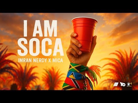 Imran Nerdy x Mica - I Am Soca "Official Audio" 2025 Soca