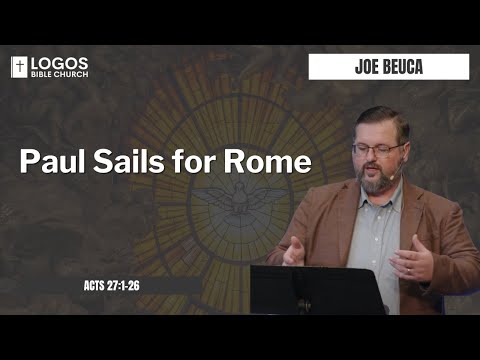 Paul Sails for Rome - Acts 27:1-26 / Joe Beuca