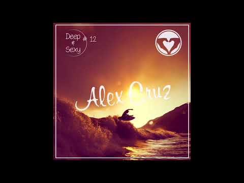 Alex Cruz - Deep & Sexy Podcast #12