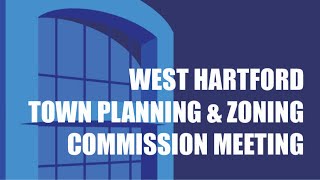 Virtual West Hartford Town Planning and Zoning Commission Regular Meeting of July 6, 2020