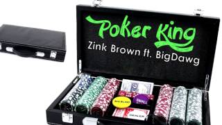 Poker King- Zink Brown ft. BigDawg(Mindchemist)