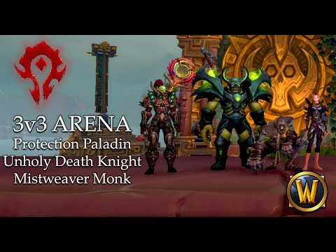 3v3 Arena Prot Paladin / Unholy Death Knight / Mistweaver Monk