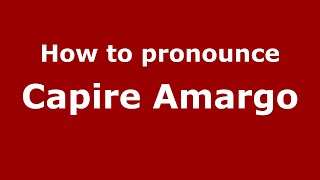 How to pronounce Capire Amargo
