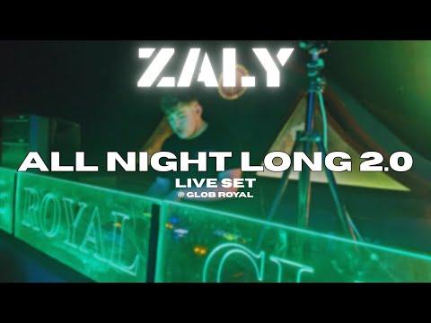 ZALY ALL NIGHT LONG 2.0 LIVE SET @GLOB ROYAL