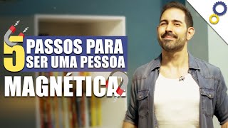 COMO SER UMA PESSOA INTERESSANTE E MAGNÉTICA EM 5 PASSOS