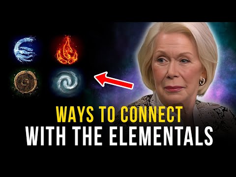 Louise Hay: The Elemental Spirits Around You: How to Connect and Benefit!
