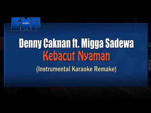 Denny Caknan ft  Migga Sadewa - Kebacut Nyaman (KARAOKE INSTRUMENTAL REMAKE)