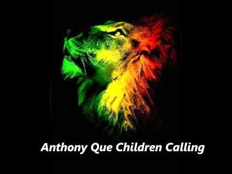 Anthony Que Children Calling September 2012 Roots Reggae Ragga