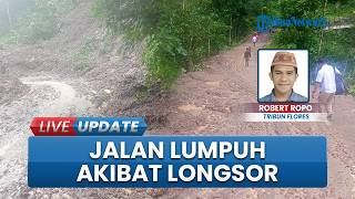 Bencana Longsor Terjang Manggarai Timur, Jalan di Paka Ntaur Lumpuh usai Tertimbun Material Tanah