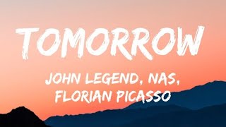John Legend, Nas, Florian Picasso - Tomorrow (Lyrics)