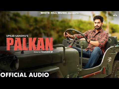 PALKAN  (Official Audio) UPKAR SANDHU | Punjabi Love Song | Punjabi Song 2024 | EP Tabaahi