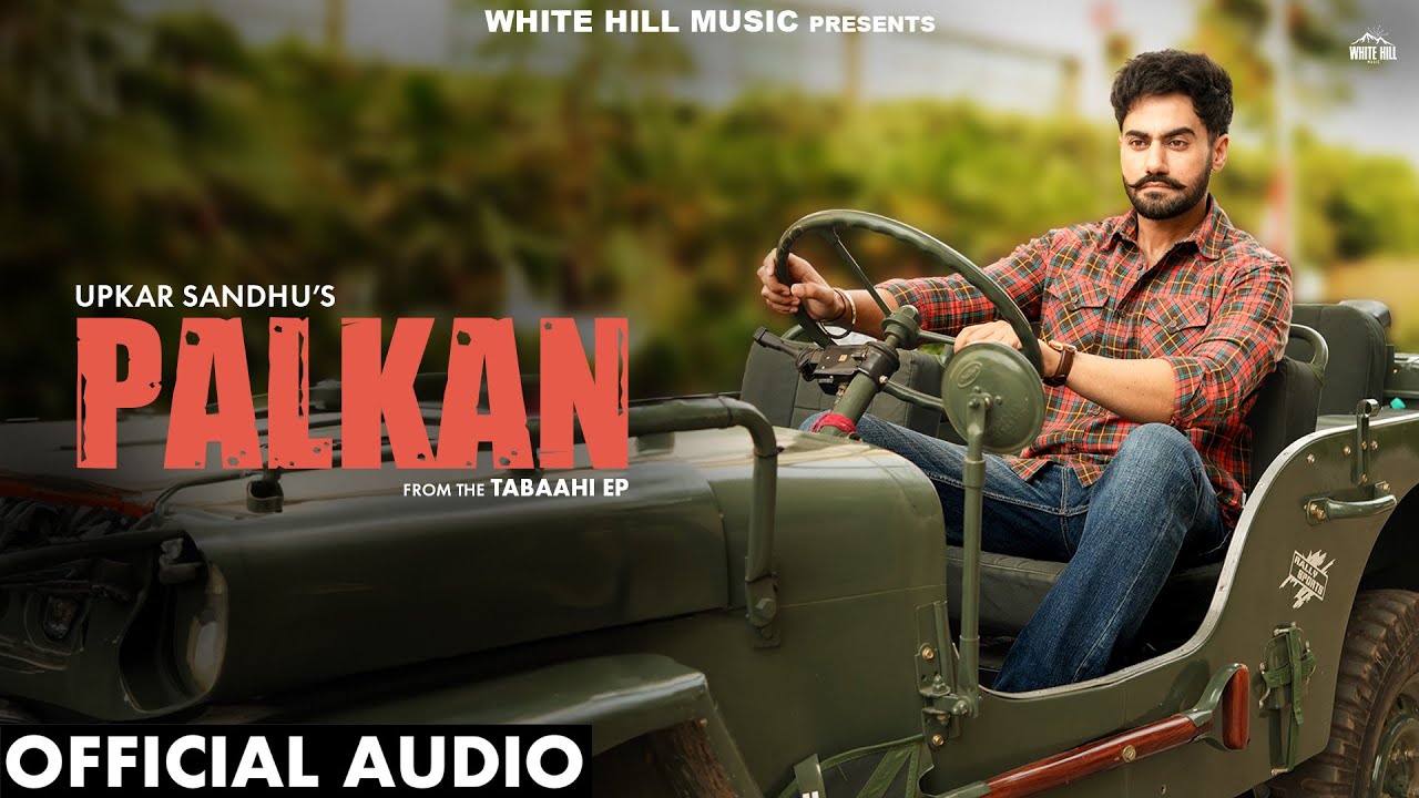 Palkan Lyrics | Upkar Sandhu