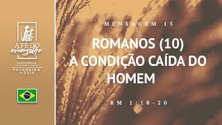 Mensagem 15 - Romanos (10) - A condição caída do homem