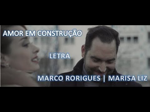 (Letra / Lyrics) | Amor em Construção - Marco Rodrigues e Marisa Liz