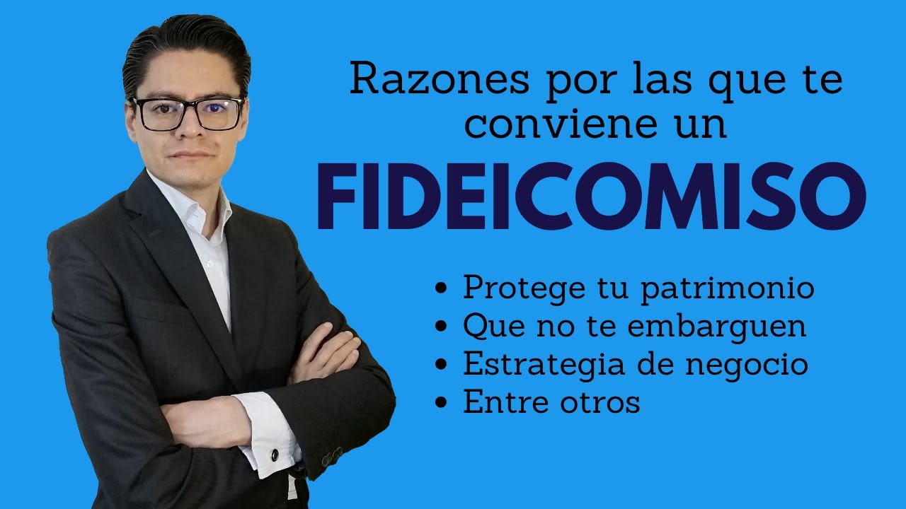 ¿POR QUÉ TE CONVIENE UN FIDEICOMISO