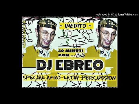 DJ EBREO@40 minuti con dj Ebreo- "SPECIAL AFRO-LATIN-PERCUSSION"  -2DIC2020- (Video by Cinzia T.)