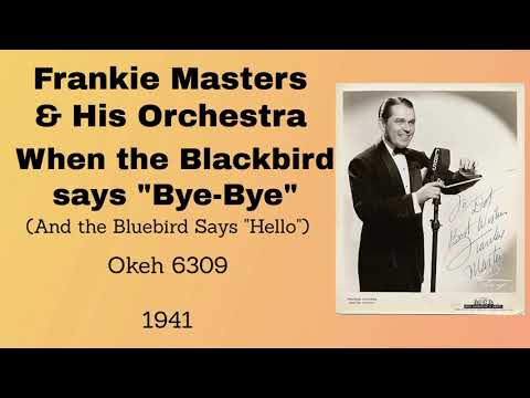 Frankie Masters and his orchestra - When The Blackbird Says "Bye-Bye" - 1941