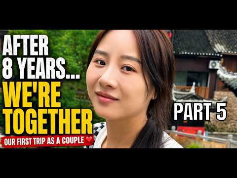 After 8 Years of Waiting, She Said Yes. Our First Date Trip to Border Town. 🇨🇳❤️ Part 5