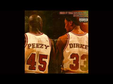Dirke - No Lookin Back Ft Team Eastside Peezy