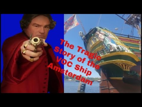 The Tragic story of VOC ship Amsterdam.