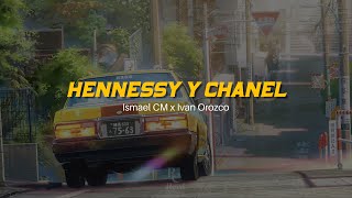 😎 Hennessy y Chanel | Ismael CM | Ivan Orozco | VIDEO LETRA/LYRICS OFICIAL