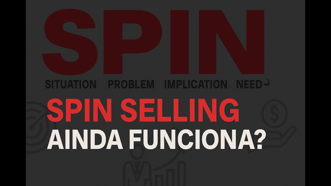 CURSO MÁQUINA DE VENDAS: SPIN SELLING, O QUE É, AINDA FUNCIONA (AULA 10)