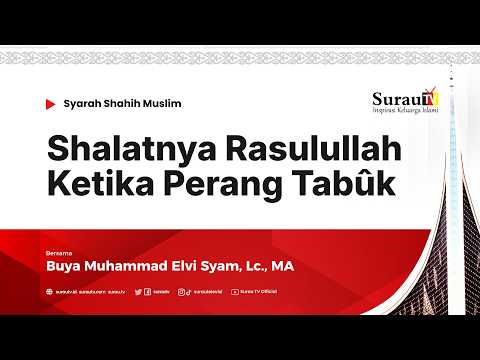 Syarah Shahih Muslim | Shalatnya Rasulullah Ketika Perang Tabûk - Buya Muhammad Elvi Syam, Lc., MA