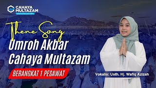 Download lagu Theme Song Umroh Akbar Cahaya Multazam | Vokalis Ustadzah Hj. Wafiq Azizah mp3