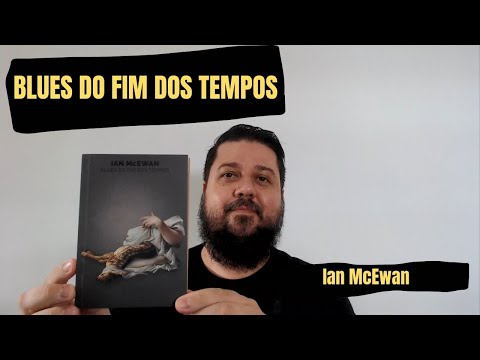 BLUES DO FIM DOS TEMPOS - Ian McEwan