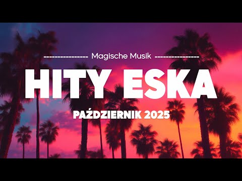 Eska Hity Październik 2025 🎵 Największe Przeboje & Najlepsza Muzyka Radia Vol.1