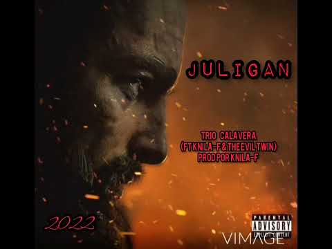 Juligan - Trio Calavera(Ft Knila-F & The Evil Twin)Prod Por Knila-F)