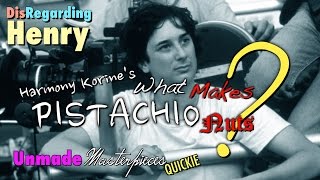 Harmony Korine&#39;s What Makes Pistachio Nuts - Unmade Masterpieces