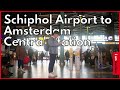 How To Travel From Schiphol Airport To Amsterdam Central Station I Amsterdam