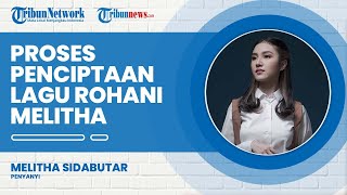 Rilis Single Rohani, Melitha Sidabutar Mengaku Diciptakan Sejak SMP dan Terinspirasi dari Bullying