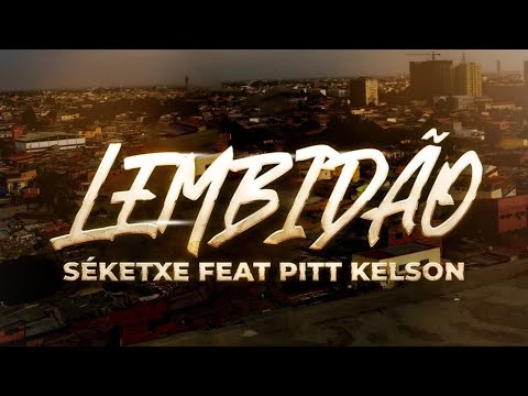 SÉKETXE FT. PITT KELSON - LEMBIDÃO